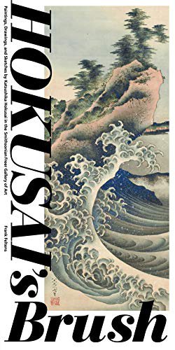 Hokusai's Brush: Paintings, Drawings and Sketches by Katsushika Hokusai in the Smithsonian Freer Museum of Art (Smithsonian Books, 2020)